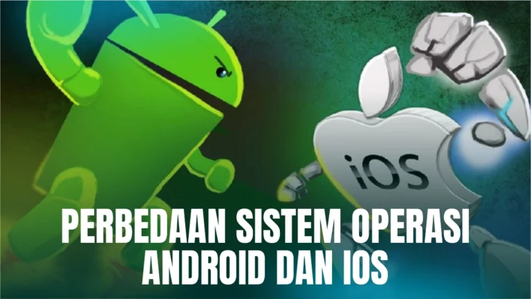 4 Perbedaan Sistem Operasi Android dan IOS