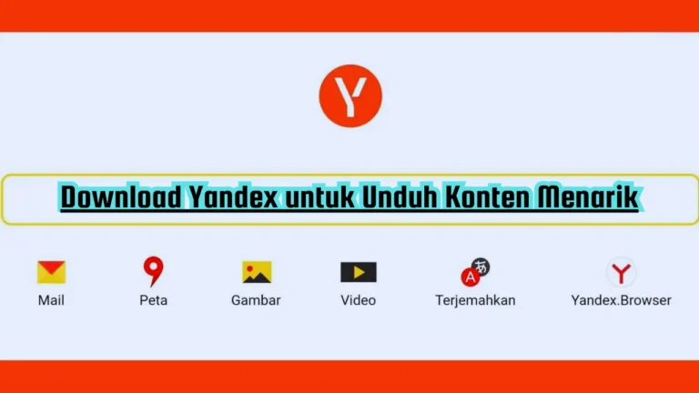 Download Yandex untuk Unduh Konten Menarik