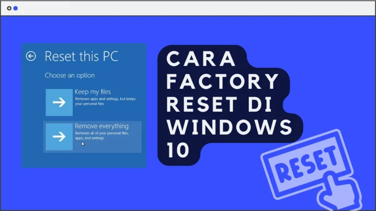 Cara Factory Reset Di Windows 10 dan Windows 11, Dijamin Cepat!