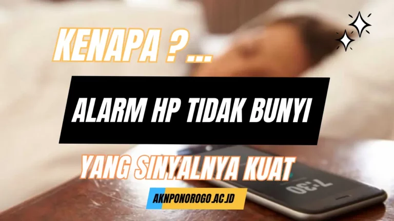 Kenapa Alarm HP Tidak Bunyi? Ini Penyebab serta Cara Atasinya